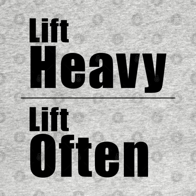 Lift Heavy Lift Often by Hornak Designs